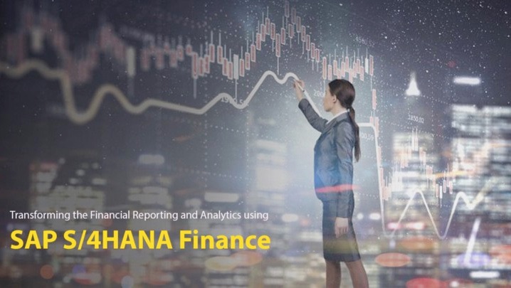 Transforming the Financial Reporting and Analytics using SAP S/4HANA Finance